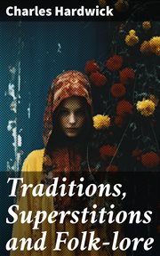 Traditions, Superstitions and Folk : lore cover image