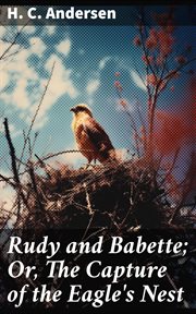 Rudy and Babette : Or, The Capture of the Eagle's Nest cover image