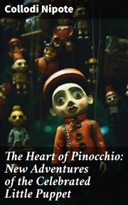 The Heart of Pinocchio : New Adventures of the Celebrated Little Puppet cover image