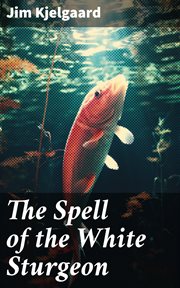 The Spell of the White Sturgeon cover image