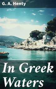 In Greek Waters : A Story of the Grecian War of Independence cover image