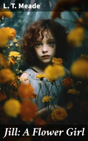Jill : A Flower Girl cover image