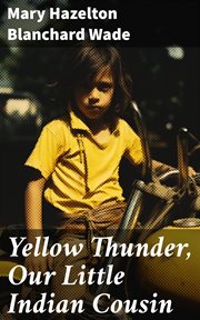 Yellow Thunder, Our Little Indian Cousin cover image