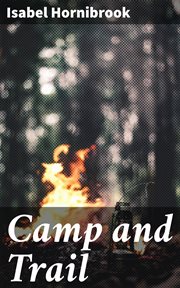Camp and Trail : A Story of the Maine Woods cover image