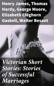 Victorian Short Stories : Stories of Successful Marriages cover image