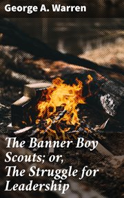 The Banner Boy Scouts : or, The Struggle for Leadership cover image