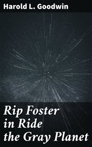 Rip Foster in Ride the Gray Planet cover image