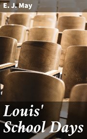Louis' School Days : A Story for Boys cover image
