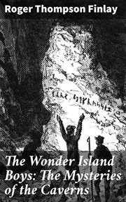 The Wonder Island Boys : The Mysteries of the Caverns cover image