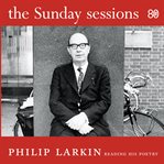 The Sunday Sessions : Philip Larkin reading his poetry cover image