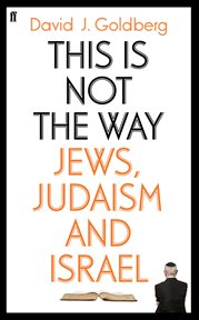 This Is Not the Way : Jews, Judaism and the State of Israel cover image