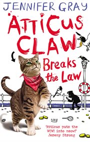 Atticus Claw Breaks the Law : Atticus Claw: World's Greatest Cat Detective cover image