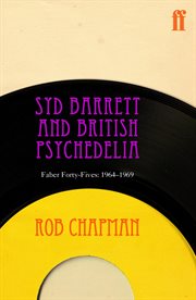 Syd Barrett and British Psychedelia : 1966–1967. Faber Forty-Fives cover image