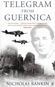 Telegram From Guernica : The Extraordinary Life of George Steer, War Correspondent cover image
