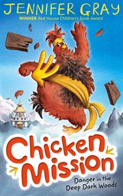 Chicken Mission : Danger in the Deep Dark Woods. Chicken Mission cover image