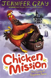 Chicken Mission : The Curse of Fogsham Farm. Chicken Mission cover image