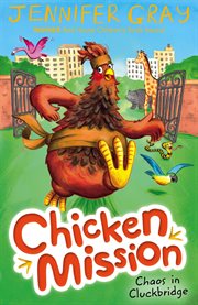 Chicken Mission : Chaos in Cluckbridge. Chicken Mission cover image