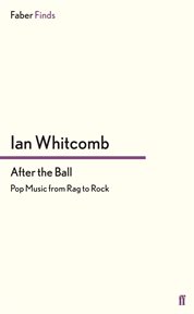 After the Ball : Pop Music from Rag to Rock cover image