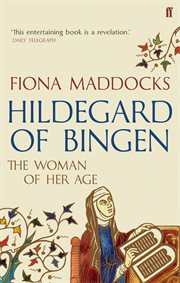 Hildegard of Bingen : The Woman of Her Age cover image