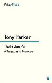 The Frying Pan : A Prison and Its Prisoners cover image