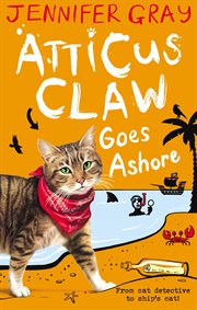 Atticus Claw Goes Ashore : Atticus Claw: World's Greatest Cat Detective cover image
