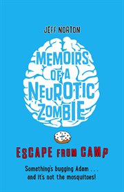 Memoirs of a Neurotic Zombie : Escape From Camp cover image