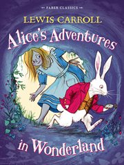 Alice's Adventures in Wonderland : Faber Children's Classics cover image