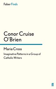 Maria Cross : Imaginative Patterns in a Group of Catholic Writers cover image