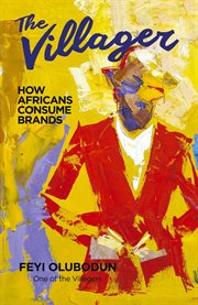 The Villager : How Africans Consume Brands cover image