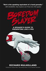Boredom Slayer : A speaker's guide to presenting like a pro cover image