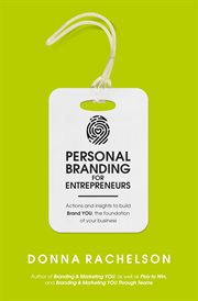 Personal Branding for Entrepreneurs : Actions and insights to build Brand YOU, the foundation of your business cover image