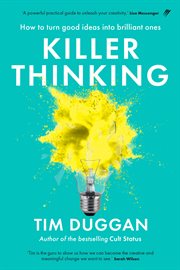 Killer Thinking : How to turn good ideas into brilliant ones cover image