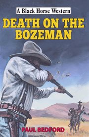 Death on the Bozeman : Black Horse Western cover image