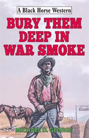 Bury Them Deep in War Smoke cover image