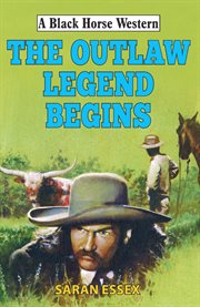 Outlaw Legend Begins : Black Horse Western cover image