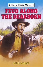 Feud Along the Dearborn : Black Horse Western cover image