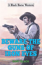 Beware the Guns of Iron Eyes cover image