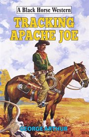 Tracking Apache Joe : Black Horse Western cover image