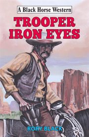 Trooper Iron Eyes : Black Horse Western cover image