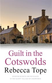 Guilt in the Cotswolds : The page-turning cosy crime series. Cotswold Mysteries cover image