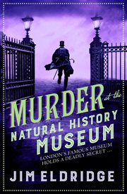 Murder at the Natural History Museum : The thrilling historical whodunnit. Museum Mysteries cover image