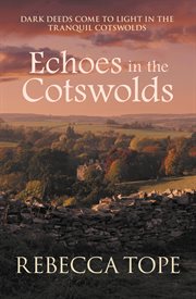 Echoes in the Cotswolds : The engrossing cosy crime series. Cotswold Mysteries cover image