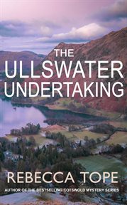 The Ullswater Undertaking : Murder and Intrigue in the Breathtaking Lake District. Lake District Mysteries cover image