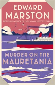 Murder on the Mauretania : A Captivating Edwardian Mystery. Ocean Liner Mysteries cover image