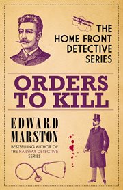 Orders to Kill : The compelling WWI murder mystery series. Home Front Detective cover image