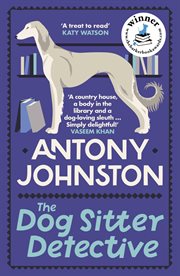 The Dog Sitter Detective : The tail-wagging cosy crime series. Dog Sitter Detective cover image
