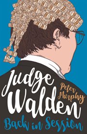 Judge Walden : Back in Session. Funny stories of the British courtroom. Walden of Bermondsey cover image