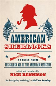 American Sherlocks : Stories from the Golden Age of the American Detective cover image