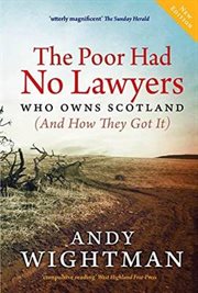 The Poor Had No Lawyers : Who Owns Scotland and How They Got it cover image