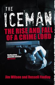 The Iceman : The Rise and Fall of a Crime Lord cover image